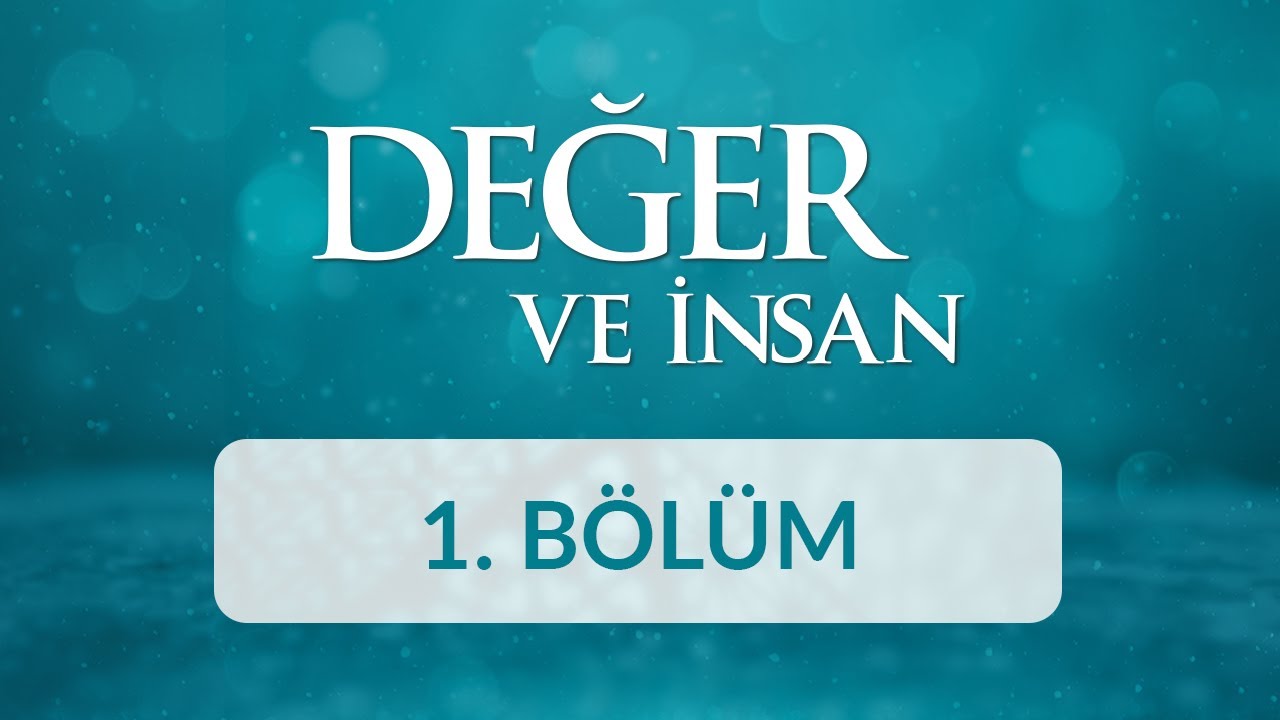 Merhamet - Değer ve İnsan 1. Bölüm