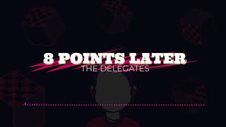 8 Points Later - The Delegates