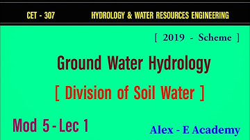 CET 307 - HWRE | Mod 5 - Part 1 |   Ground Water Hydrology, Division of Soil Water | S5 KTU - Civil