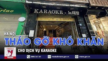 Hà Nội tháo gỡ khó khăn cho dịch vụ karaoke - VNEWS