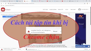 Cách tải file khi bị chrome chặn/block