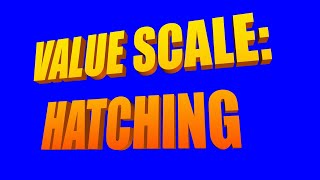 VALUE SCALE   HATCHING