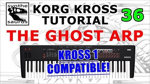 Korg Kross Tutorial Part 36 The Ghost Arp
