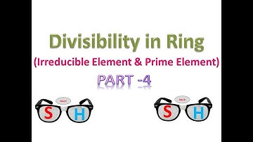 Divisibility in Ring : Part-4_Irreducible Element & Prime Element