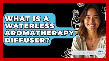 What Is A Waterless Aromatherapy Diffuser? - Stress Free Mindset