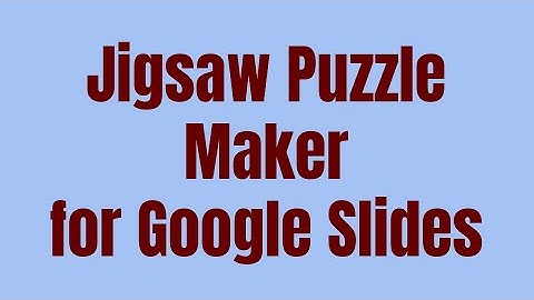 Jigsaw Puzzle Maker for Google Slides