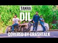TANHA DIL - SHAAN | Cover | Use Headphones For Better Quality |#CRASHTALK #GUITARLINE