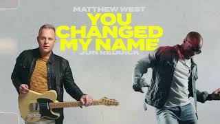 Matthew West And Jon Reddick - You Changed My Name (Official Audio)