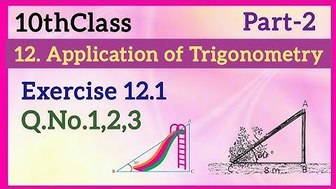 10thClass, Application of Trigonometry, Exercise 12.1, Q.No.1,2,3 @mathsworldmakessmartintelugu