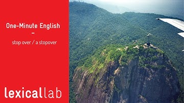 ONE-MINUTE ENGLISH: stop over / a stopover LEARN WITH LEXICAL LAB