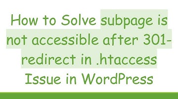 How to Solve subpage is not accessible after 301-redirect in .htaccess Issue in WordPress