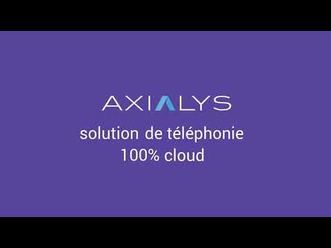 Axialys solution téléphonie 100% cloud