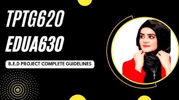 TPTG620 - Teaching Practice Long-term Project&EDUA630 - Research Project Complete Guidelines