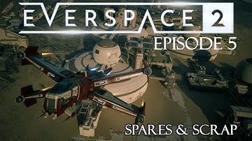 Everspace 2 Gameplay Early Access: Spares & Scrap [Episode 5]