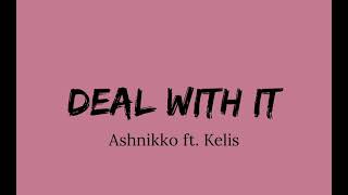 Ashinikko - Deal With It (Ft Kelis)