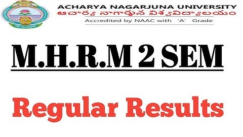 ANU M.H.R.M. II SEMESTER REGULAR EXAMINATIONS OCTOBER-2022 RESULTS.