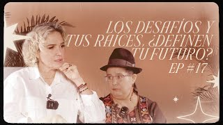 EP17.  ¿Los DESAFÍOS y tus RAÍCES definen tu futuro? con Lourdes Tibán - #BajoLaLuna