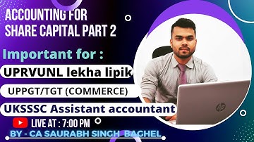 Accounting for Share Capital (Part: 2) || UKSSSC Assistant Accountant || UPPGT/TGT (Commerce)