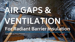 AtticFoil FAQ Fridays Episode 01: Air Gaps, Ridge Venting and Adding More Insulation