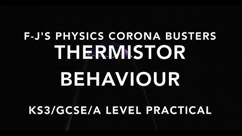 Thermistor Behaviour (GCSE) - F-J