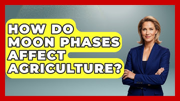 How Do Moon Phases Affect Agriculture? - Exploring Ancient Myths