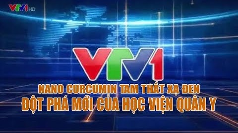 Nano curcumin Tam thất xạ đen Học Viện Quân Y