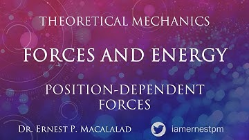 Forces and Energy - Position-Dependent Forces