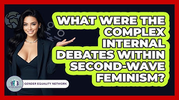 What Were The Complex Internal Debates Within Second-Wave Feminism? - Gender Equality Network
