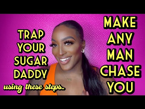 HOW TO MAKE YOUR SUGAR DADDY OR NEW MAN CHASE U || REAL TIPS U0026 SECRETS || BE PURSUABLE (MUST WATCH)