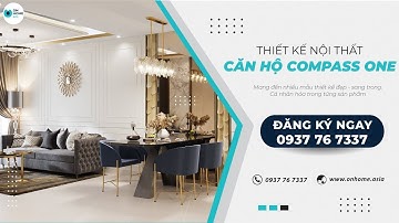 THIẾT KẾ NỘI THẤT CĂN HỘ CHUNG CƯ COMPASS ONE