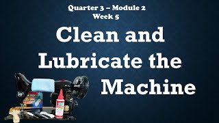 DRESSMAKING 7 - CLEAN AND LUBRICATE SEWING MACHINE - WEEK 5 QUARTER 3