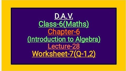 DAV Class-6 Chapter-6(Introduction to Algebra) lecture 28 worksheet-7(Q-1 2)