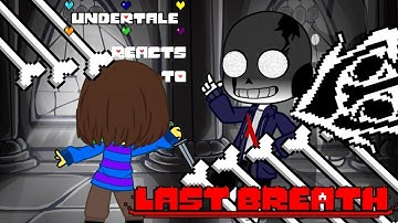 UnderTale Reacts to Last Breath ECHO (read description plz)