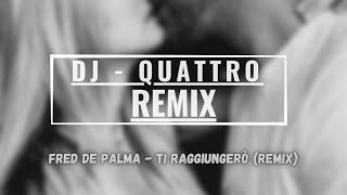 Fred De Palma Ti Raggiungero Dj Quattro X Tomi Naina Remix Youtube