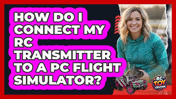 How Do I Connect My RC Transmitter To A PC Flight Simulator? - RC Toy Central