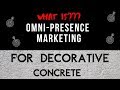 What is Omni-Presence Marketing for Decorative Concrete??