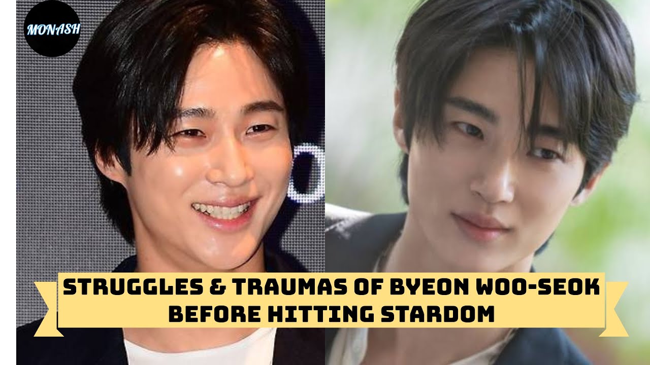 Byeon Woo Seok's struggles & trauma before hitting stardom ! - YouTube