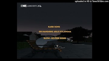 🔰oh nang ning arlo dolangma ne nang kipi asimbon|| karbi- slow+reverb song 🦋🎶🌻🔰
