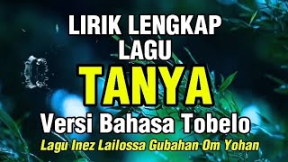 Lirik Video Lagu TANYA (Cipt.Inez Lailossa) Versi Bahasa Tobelo. Translate by Yohan Unggu.