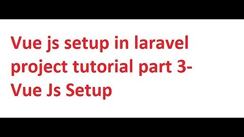 Step 3 - Vue js setup in laravel project