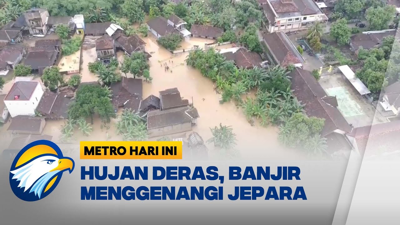 Banjir Landa Jepara, Sungai Meluap Akibat Hujan Lebat - [Metro Hari Ini]