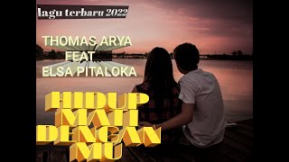 HIDUP MATI DENGANMU (lirik)dari(thomas arya feat elsa pitaloka)