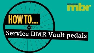How to service your DMR Vault mountain bike pedals | MBR