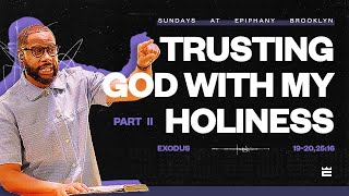 Trusting God With My Holiness (Part II) | Pastor Brandon Watts | Exodus 19