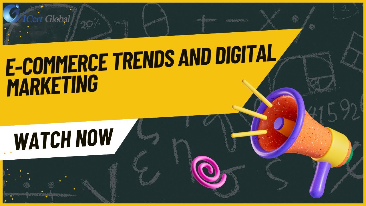 E-commerce Trends and Digital Marketing | iCert Global - YouTube