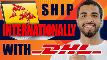 How to Ship Internationally With DHL (2025)