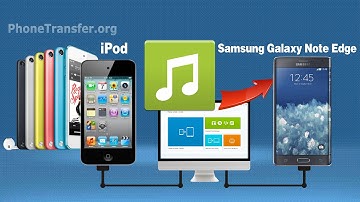 How to Transfer Music from iPod to Galaxy Note Edge on Mac, Sync iPod Songs With Note Edge on Mac