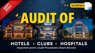 CA Inter Audit Revision | Audit of Hotels, Clubs & Hospitals | Exam-Oriented Coverage | Sept 2026 🎓