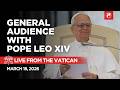LIVE from the Vatican | General Audience of Pope Leo XIV | March 18, 2026