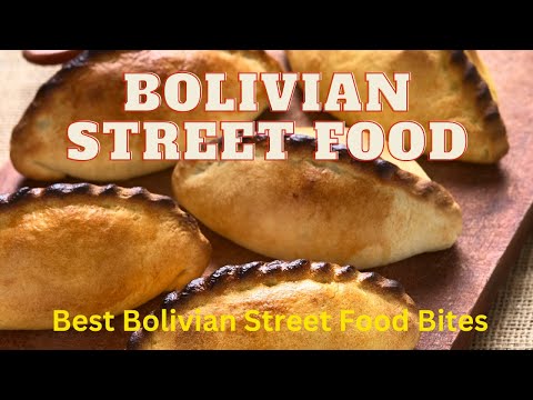 Bolivian Street Food Best Bolivian Street Food Bites